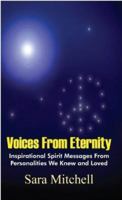Voices From Eternity: Inspirational Spirit Messages From Personalities We Knew and Loved 1418499587 Book Cover