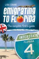 Emigrating to Florida: The Complete Brit's Guide 1484089243 Book Cover