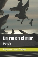 Un río en el mar: Poesía (Spanish Edition) 1697491227 Book Cover