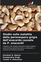 Studio sulla malattia della peronospora grigia dell'anacardo causata da P. anacardii (Italian Edition) 620814034X Book Cover