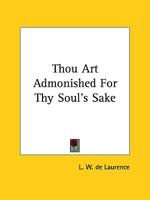 Thou Art Admonished For Thy Soul's Sake 1425333206 Book Cover