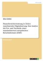 Finanzberichterstattung in Zeiten zunehmender Digitalisierung. Eine Analyse der Vor- und Nachteile eines standardisierten europ�ischen Berichtsformats 3346375714 Book Cover