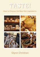 Taste!: How to Choose the Best Deli Ingredients 1911667238 Book Cover