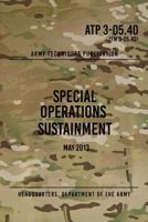 ATP 3-05.40 Special Operations Sustainment: May 2013 1976398789 Book Cover