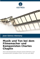 Musik und Ton bei dem Filmemacher und Komponisten Charles Chaplin 6206400859 Book Cover