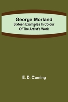 George Morland: Sixteen Examples in Colour of the Artist's Work 1018121358 Book Cover