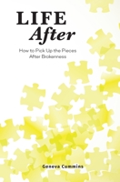 Life After: How to Pick Up the Pieces After Brokenness 151365442X Book Cover