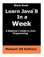 Learn Java 8 In a Week: A beginner's guide to Java Programming 1530669170 Book Cover