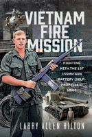 Vietnam Fire Mission : Fighting with the 1st 155mm Gun Battery (Self-Propelled), USMC 1036114236 Book Cover