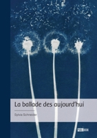 La ballade des aujourd'hui 2342389337 Book Cover