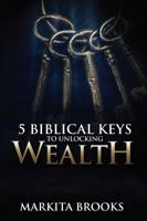 5 Biblical Keys to Unlocking Wealth 1732224307 Book Cover