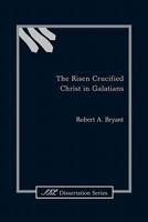 The Risen Crucified Christ in Galatians 1589835409 Book Cover