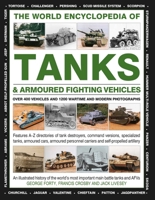 The World Encyclopedia of Tanks & Armoured Fighting Vehicles: Over 400 Vehicles and 1200 Wartime and Modern Photographs 0754833518 Book Cover