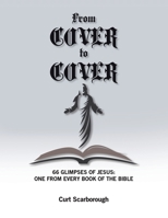 From Cover to Cover: 66 Glimpses of Jesus: One from Every Book of the bible 1662925603 Book Cover