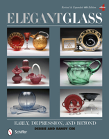 Elegant Glass: Early, Depression, & Beyond, Revised & Expanded 4th Edition 0764320289 Book Cover