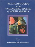 Beacham's Guide to Endangered Species of North America: Vol. 2, Amphibians, Fishes, Snails, Mussels and Clams 0787650307 Book Cover
