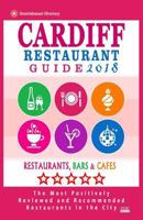 Cardiff Restaurant Guide 2018: Best Rated Restaurants in Cardiff, United Kingdom - 500 Restaurants, Bars and Cafés recommended for Visitors, 2018 1545082944 Book Cover