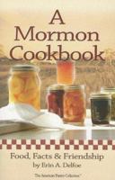 A Mormon Cookbook: Food, Facts & Friendship 1885027168 Book Cover