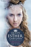 Queen Esther, A Perfect Prowess: The hidden secret of queen esther's success story 1499095635 Book Cover