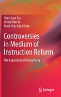 Controversies in Medium of Instruction Reform: The Experience of Hong Kong 9811657831 Book Cover