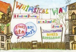 Whimsical Way: A Curious Journey on a Special Street 1941573940 Book Cover