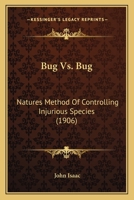 Bug vs. Bug: Natures Method of Controlling Injurious Species 114990657X Book Cover