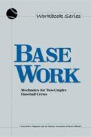Base Work: Mechanics for Two-Umpire Baseball Crews 158208047X Book Cover