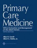 Primary Care Medicine: Office Evaluation and Management of the Adult Patient (Primary Care Medicine ( Goroll ))