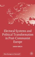 Electoral Systems and Political Transformation in Post-Communist Europe 0333987659 Book Cover