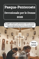 Pasqua-Pentecoste Devozionale per le Donne 2025: Un viaggio trasformativo Sperimentare lo Spirito attraverso Scritture, accendere un fuoco interiore e ... Santo in comunione intima (Italian Edition) B0F3VXJ5NB Book Cover
