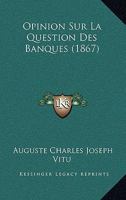 Opinion Sur La Question Des Banques (1867) 116749282X Book Cover