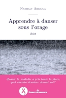 Apprendre à danser sous l'orage: Récit d'une lutte contre le cancer (French Edition) B0DFW1QLT7 Book Cover