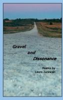 Gravel and Dissonance: Poems by Laura Zurawski B0GDW3RWD4 Book Cover