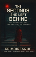 The Seconds She Left Behind: “Some seconds don’t pass. They wait—until you press play.” B0FD3G62MW Book Cover