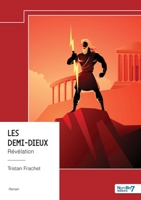 Les demi-dieux: Révélation (French Edition) B0F1CM6R9Z Book Cover