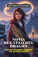 NOVIA DEL VELO DEL DRAGÓN: UNIDA POR LAS SOMBRAS, RECLAMADA POR UN PRÍNCIPE DRAGÓN (Spanish Edition) B0FKMQQ6SY Book Cover