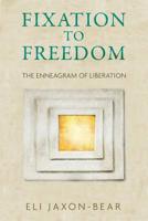 From Fixation to Freedom: The Enneagram of Liberation 1893840182 Book Cover