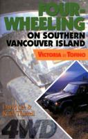 Four-Wheeling on Southern Vancouver Island: Victoria to Tofino 1550171585 Book Cover