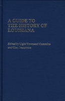 A Guide to the History of Louisiana (Reference Guides to State History and Research) 0313229597 Book Cover
