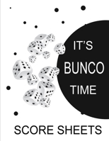 It's Bunco Time Score Sheets: This perfect bound book is great for your next dice Bunco Party.  There are 120 pages. 119 pages with 4 cards on each ... or tear them out for use at Bunco tables. 1692369768 Book Cover