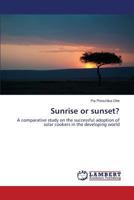 Sunrise or sunset?: A comparative study on the successful adoption of solar cookers in the developing world 3659607177 Book Cover
