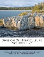 Division of Horticulture, Volumes 1-27 1286045258 Book Cover
