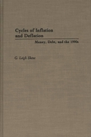Cycles of Inflation and Deflation: Money, Debt, and the 1990s 0275944255 Book Cover