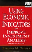 Using Economic Indicators to Improve Investment Analysis, 2nd Edition 0471254312 Book Cover