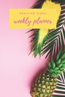 Positive Vibes Weekly Planner: Happy Universal Calendar For Staying Better Organized and Improving Time Management Skills | 6x9 120 pages 1670065588 Book Cover