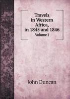 Travels in Western Africa, in 1845 and 1846 Volume I 1015122752 Book Cover