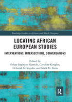 Locating African European Studies: Interventions, Intersections, Conversations 1032085819 Book Cover