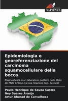 Epidemiologia e georeferenziazione del carcinoma squamocellulare della bocca (Italian Edition) 6207199960 Book Cover