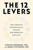 The 12 Levers: How to Change Your Life with Things You Actually Control 0306837463 Book Cover