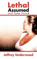 Lethal Assumed: Lost Tome Found 147590004X Book Cover